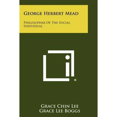 George Herbert Mead: Philosopher Of The Social Individual