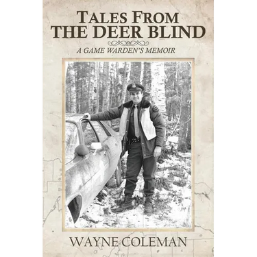 Tales From The Deer Blind: A Game Warden's Memoir
