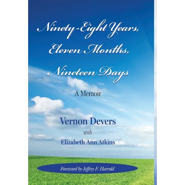 Ninety-Eight Years, Eleven Months, Nineteen Days: A Memoir