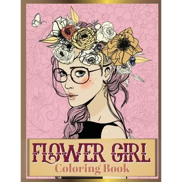 Flower Girl Coloring Book: Beautiful Floral & Girl Hairstyles Designs for Relaxation, Stress Relieving and Inspiration (Girl Coloring Book)