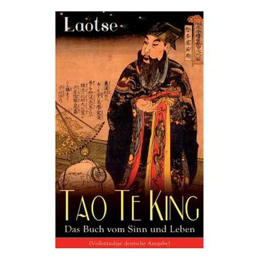 Tao Te King - Das Buch vom Sinn und Leben: Daodejing - Die Gründungsschrift des Daoismus (Aus der Serie Chinesische Weisheiten)