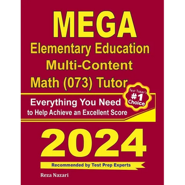 MEGA Elementary Education Multi-Content Math (073) Tutor: Everything You Need to Help Achieve an Excellent Score