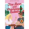 Fire Burn and Champagne Bubbles