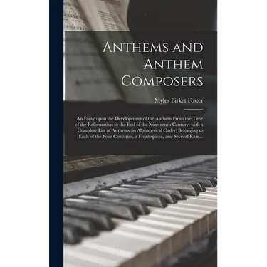 Anthems and Anthem Composers: an Essay Upon the Development of the Anthem From the Time of the Reformation to the End of the Nineteenth Century; Wit