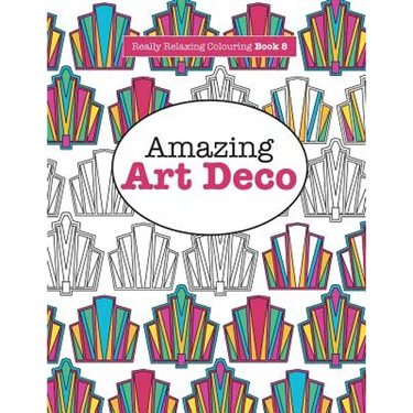 Really RELAXING Colouring Book 8: Amazing Art Deco