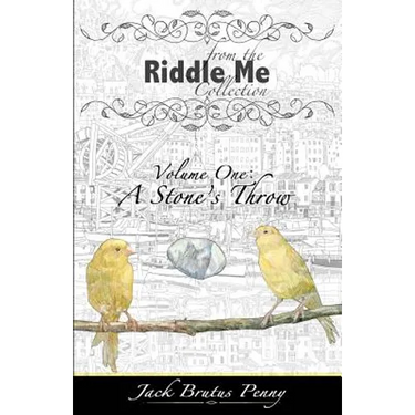 From the Riddle Me Collection Volume One: A Stone's Throw