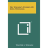 Dr. Wilson's Stories Of Soul Winning