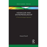 Heidegger and Entrepreneurship: A Phenomenological Approach