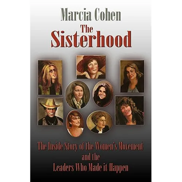 The Sisterhood: The Inside Story of the Women's Movement and the Leaders Who Made it Happn