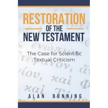 Restoration of the New Testament: The Case for Scientific Textual Criticism