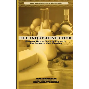 The Inquisitive Cook: Discover the Unexpected Science of the Kitchen