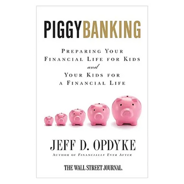 Piggybanking: Preparing Your Financial Life for Kids and Your Kids for a Financial Life
