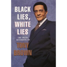 Black Lies, White Lies: The Truth According to Tony Brown