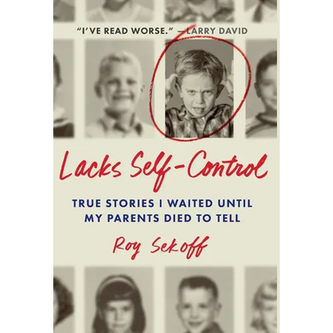 Lacks Self-Control: True Stories I Waited Until My Parents Died to Tell