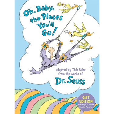 Oh, Baby, the Places You'll Go! Gift Edition: With Pages to Record Reading Memories