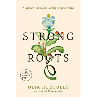 Strong Roots: A Memoir of Food, Family, and Ukraine