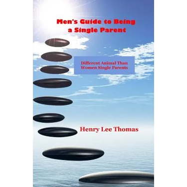 Men's Guide to Being a Single Parent: Different Animal Than Women Single Parents