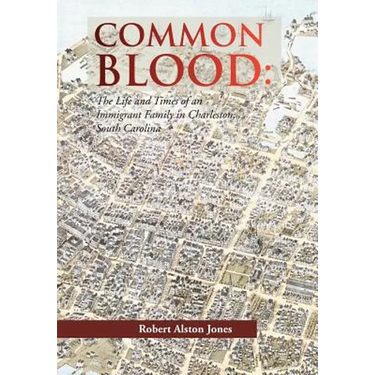 Common Blood: The Life and Times of an Immigrant Family in Charleston, SC.