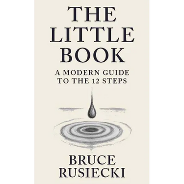 The Little Book: A Modern Guide to the 12 Steps