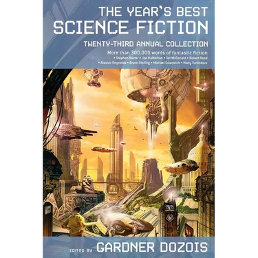 The Year's Best Science Fiction: Twenty-Third Annual Collection