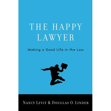 Happy Lawyer: Making a Good Life in the Law