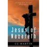 Jesus of Nazareth: Joshua ben Joseph Biography