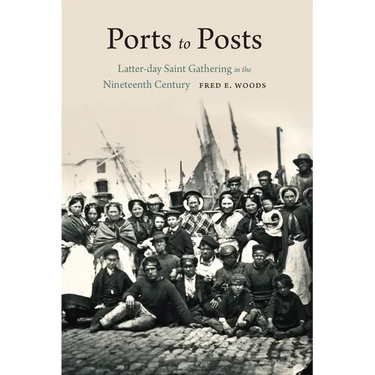 Ports to Posts: Latter-Day Saint Gathering in the Nineteenth Century