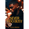 Never Too Busy