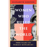 Women Who Ruled the World: 5000 Years of Female Monarchy