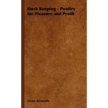 Duck Keeping - Poultry for Pleasure and Profit