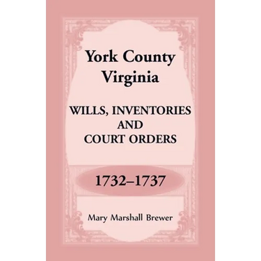 York County, Virginia Wills, Inventories and Court Orders, 1732-1737