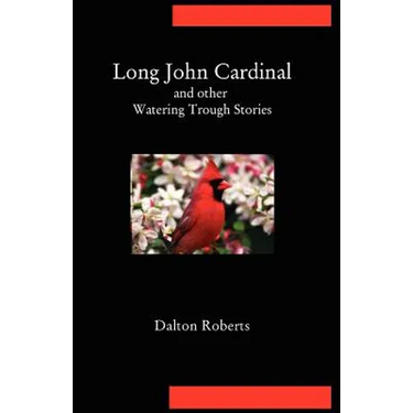 Long John Cardinal and Other Watering Trough Stories