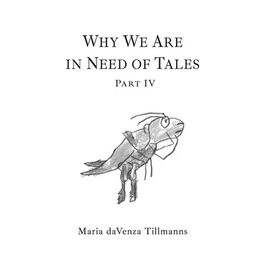 Why We Are in Need of Tales: Part Four