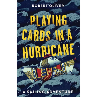 Playing Cards in a Hurricane: A sailing adventure