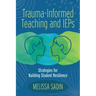 Trauma-Informed Teaching and IEPs: Strategies for Building Student Resilience