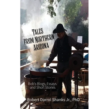 Tales from Northern Arizona: Bob's Blogs, Essays, and Short Stories