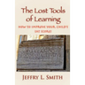 The Lost Tools of Learning: How to Improve Your Child's SAT Scores