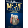 Public Awareness In Implant Dentistry: How To Double Your Implant Patients In 60 Days Or Less Through Public Awareness