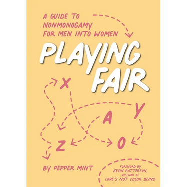Playing Fair: A Guide to Nonmonogamy for Men Into Women