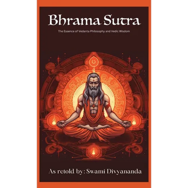 Brahma Sutras: The Essence of Vedanta Philosophy and Vedic Wisdom