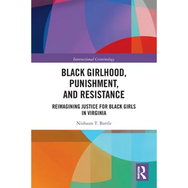 Black Girlhood, Punishment, and Resistance: Reimagining Justice for Black Girls in Virginia
