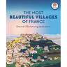 The Most Beautiful Villages of France: Discover 180 Charming Destinations