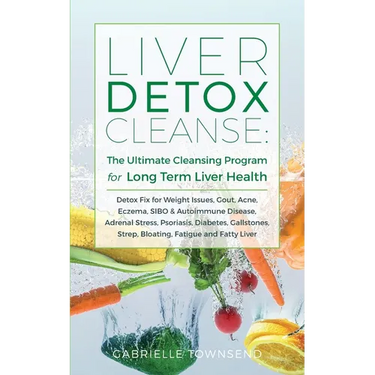 Liver Detox Cleanse: Detox Fix for Weight Issues, Gout, Acne, Eczema, SIBO & Autoimmune Disease, Adrenal Stress, Psoriasis, Diabetes, Gallstones, Stre