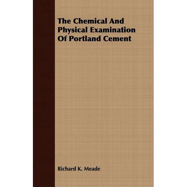 The Chemical And Physical Examination Of Portland Cement