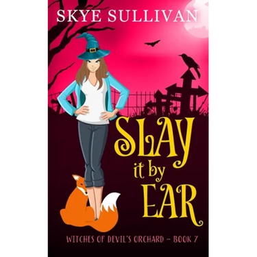 Slay it by Ear: A Paranormal Cozy Mystery (Witches of Devil's Orchard Book 7)