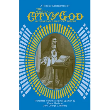 The Mystical City of God: A Popular Abridgment
