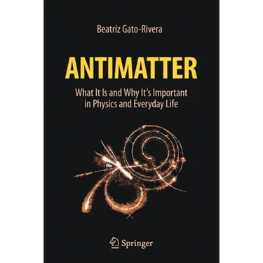 Antimatter: What It Is and Why It's Important in Physics and Everyday Life