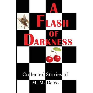 A Flash of Darkness: Collected Stories of M. M. de Voe