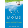 The War on Moms: On Life in a Family-Unfriendly Nation