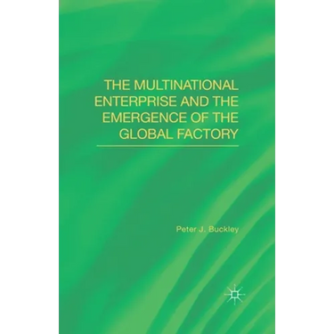 The Multinational Enterprise and the Emergence of the Global Factory